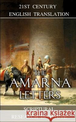 The Amarna Letters Scriptural Research Institute   9781739069100 Digital Ink Productions - książka