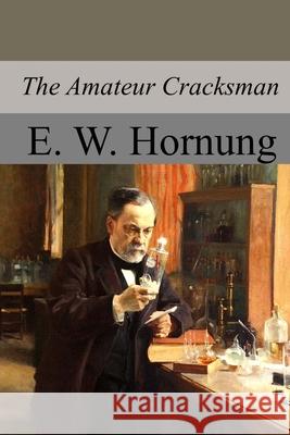 The Amateur Cracksman E. W. Hornung 9781974426287 Createspace Independent Publishing Platform - książka