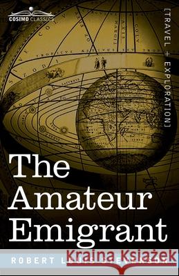 The Amateur Emigrant: From the Clyde to Sandy Hook Robert Louis Stevenson 9781646794591 Cosimo Classics - książka