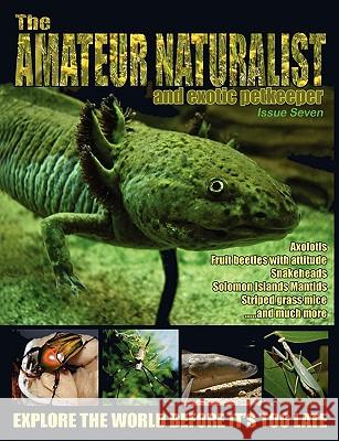 The Amateur Naturalist (and Exotic Petkeeper) #7 Jonathan Downes 9781905723386 Cfz - książka