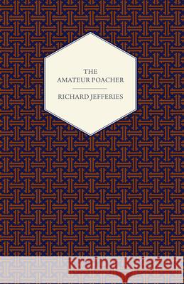 The Amateur Poacher Richard Jefferies 9781443782074  - książka