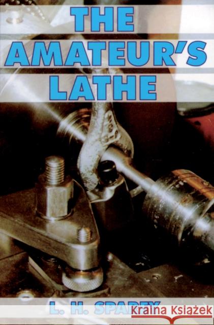 The Amateur's Lathe Lawrence H. Sparey 9780852422885  - książka