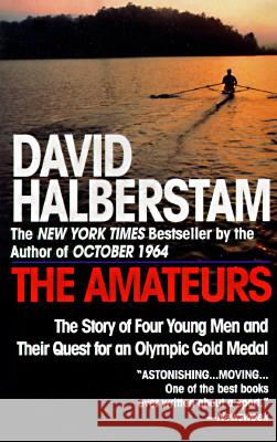 The Amateurs: The Story of Four Young Men and Their Quest for an Olympic Gold Medal David Halberstam 9780449910030 Ballantine Books - książka