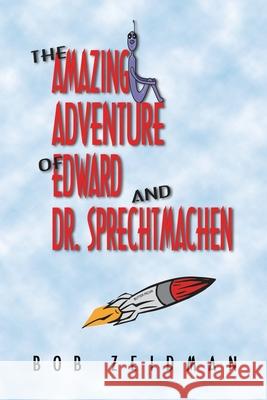 The Amazing Adventure Of Edward And Dr. Sprechtmachen Zeidman, Bob 9780970227614 Swiss Creek Publications - książka