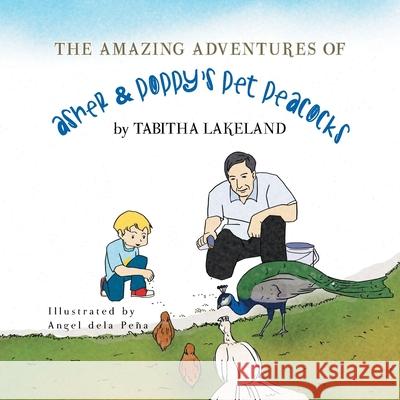 The Amazing Adventures of Asher & Poppy's Pet Peacocks Tabitha Lakeland 9781479797325 Xlibris - książka