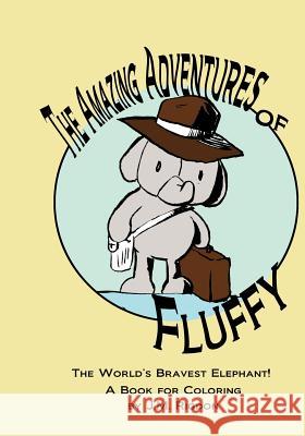 The Amazing Adventures of Fluffy: World's Bravest Elephant A Book for Coloring Rigdon, J. M. 9781539912958 Createspace Independent Publishing Platform - książka