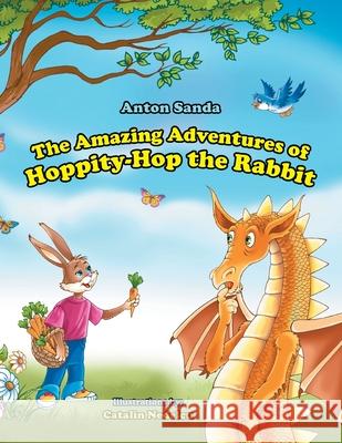 The Amazing Adventures of Hoppity-Hop the Rabbit Anton Sanda Catalin Nedelcu 9781728399669 Authorhouse UK - książka