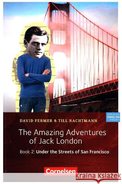 The Amazing Adventures of Jack London. Book.2 : Under the Streets of San Francisco. Englische Lektüre. 6. Schuljahr, Stufe 2 Fermer, David; Nachtmann, Till 9783060361076 Cornelsen Verlag - książka