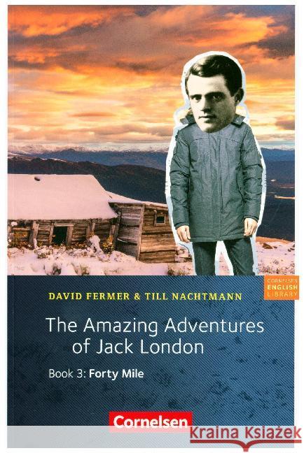 The Amazing Adventures of Jack London. Book.3 : Forty Mile. Textheft. 7. Schuljahr, Stufe 2 Fermer, David; Nachtmann, Till 9783060358854 Cornelsen Verlag - książka