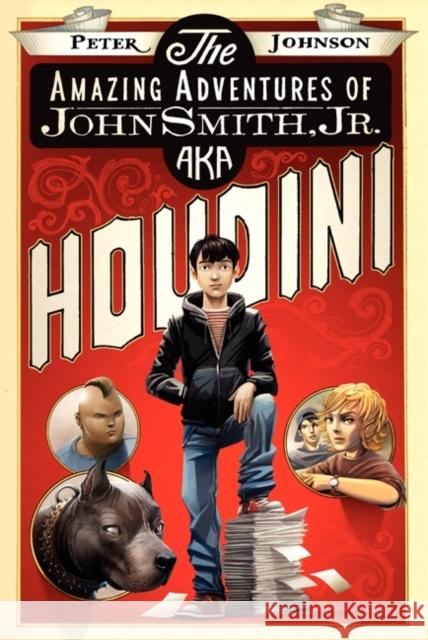 The Amazing Adventures of John Smith, Jr. Aka Houdini Peter Johnson 9780061988912 HarperCollins - książka
