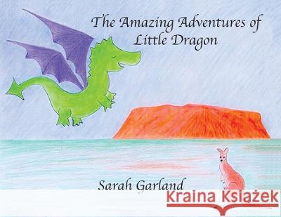 The Amazing Adventures of Little Dragon Sarah Garland Sarah Garland 9780645547009 Sarah Garland - książka