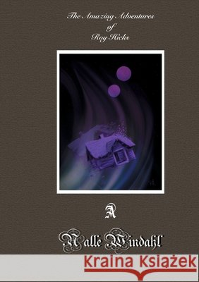 The Amazing Adventures of Roy Hicks Nalle Windahl 9789179699550 Books on Demand - książka