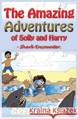 The Amazing Adventures of Solly and Harry- Shark Encounter: Volume Two Greg Hibbins   9780993274749 Caracal Books - książka