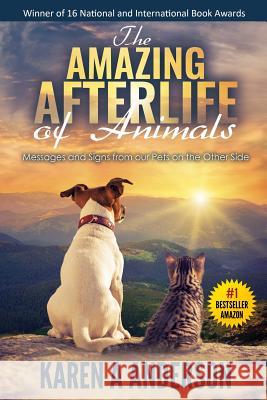 The Amazing Afterlife of Animals: Messages and Signs From Our Pets On The Other Side Kagan, Annie 9781547280780 Createspace Independent Publishing Platform - książka