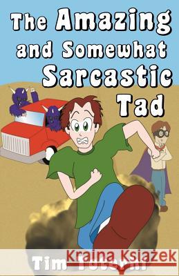 The Amazing and Somewhat Sarcastic Tad Tim Toterhi 9780996848510 Plotline Leadership - książka