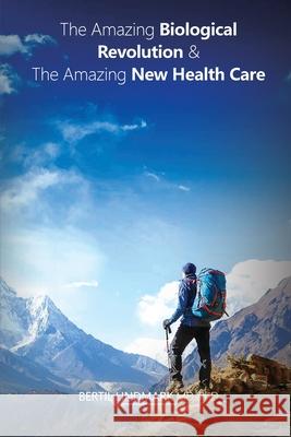 The Amazing Biological Revolution and The Amazing New Health Care Bertil Lindmark 9781915206671 LMC - książka
