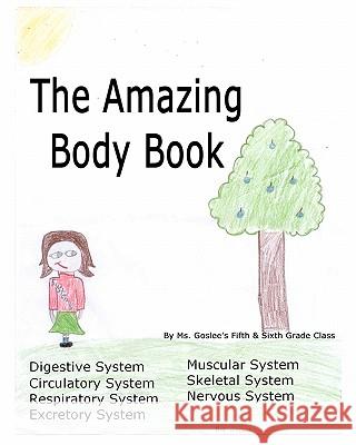 The Amazing Body Book MS Goslee Grad 9781451526929 Createspace - książka