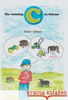 The Amazing C on Science Robin Deboer 9781460245477 FriesenPress - książka