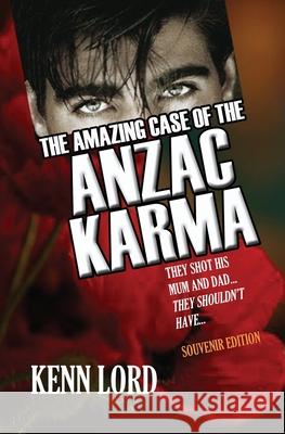 The Amazing Case of the Anzac Karma: They Shot His Mum and Dad: They Shouldn't Have Kenn Lord 9781838318321 Luminosity Publishing Llp - książka