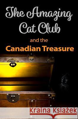 The Amazing Cat Club and the Canadian Treasure Chris Hargreaves Felicity Hargreaves 9780992444648 Chris Hargreaves - książka