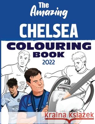 The Amazing Chelsea Colouring Book 2022 Andy Turner 9781914200229 Amazing Soccer Books - książka