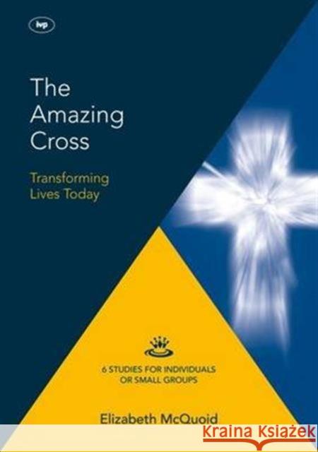 The Amazing Cross 2016 Keswick Bible Study: Transforming Lives Today Elizabeth McQuoid (Author) 9781783594184 Inter-Varsity Press - książka