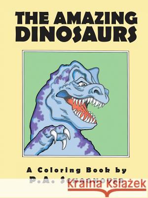 The Amazing Dinosaurs: A Coloring Book P a Schoonover 9781483414041 Lulu Publishing Services - książka