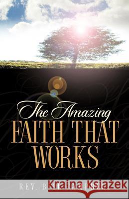 The Amazing Faith That Works Bill Campbell (University of Massachusetts Boston) 9781594675966 Xulon Press - książka