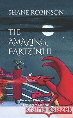 The Amazing Fartzini II: The magical adventures of a boy wizard continue ... Shane Robinson 9781916235625 Nielson UK ISBN - książka