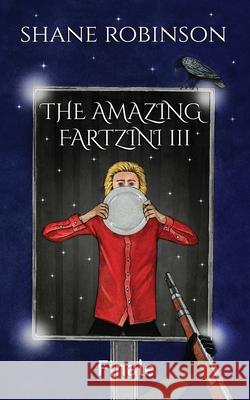 The Amazing Fartzini III: Finale Shane Robinson 9781916235663 Shane Robinson - książka