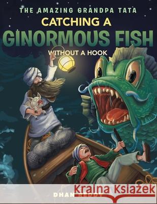 The Amazing Grandpa Tata: Catching a Ginormous Fish Without a Hook Dhan Reddy 9786214340545 Omnibook Co. - książka