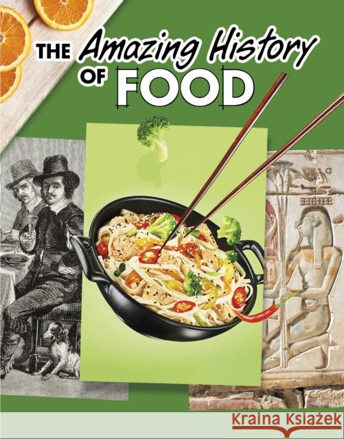 The Amazing History of Food Kesha Grant 9781398251519 Capstone Global Library Ltd - książka