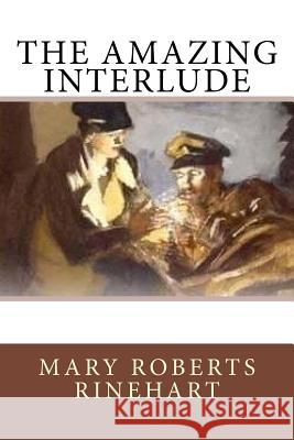 The Amazing Interlude Mary Roberts Rinehart 9781519689474 Createspace Independent Publishing Platform - książka