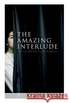 The Amazing Interlude: Spy Mystery Novel Mary Roberts Rinehart 9788027332168 E-Artnow - książka