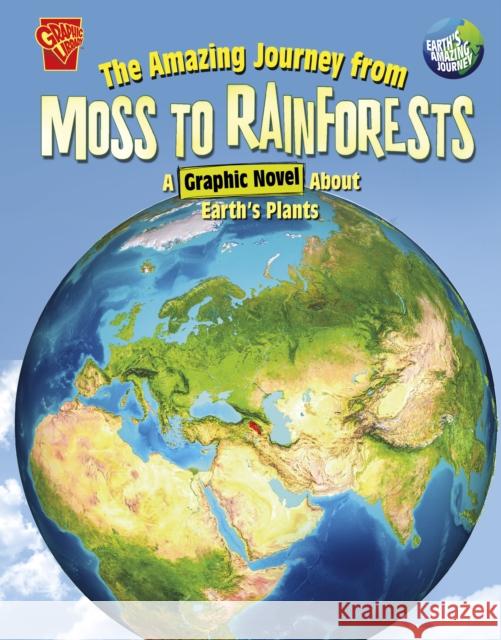 The Amazing Journey from Moss to Rainforests: A Graphic Novel about Earth's Plants  9781398251656 Capstone Global Library Ltd - książka