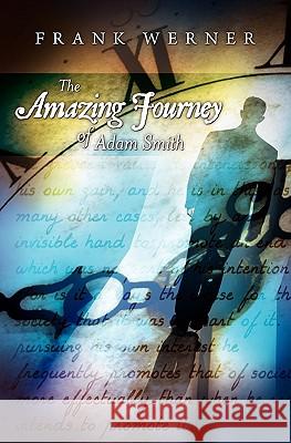 The Amazing Journey of Adam Smith Frank Werner 9781449586218 Createspace - książka