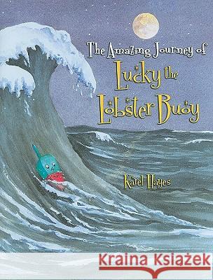 The Amazing Journey of Lucky the Lobster Buoy Karel Hayes 9780892727919 Down East Books - książka