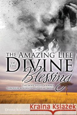 The Amazing Life of Divine Blessing: A Hope Filled Journey Through Adversity and Heartbreak Divine Blessing, Durckheim Blessing 9781942451648 Yorkshire Publishing - książka