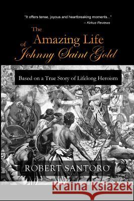 The Amazing Life of Johnny Saint Gold Robert Santoro 9781794098756 Independently Published - książka