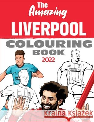 The Amazing Liverpool Colouring Book 2022 James Cormack 9781914200236 Amazing Soccer Books - książka
