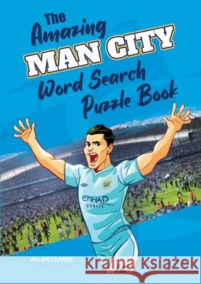 The Amazing Man City Word Search Puzzle Book Allan Clarke 9781914507045 Amazing Soccer Books - książka