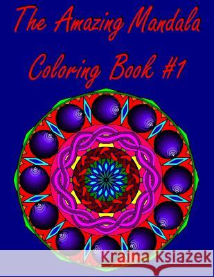 The Amazing Mandala Coloring Book #1: (Original Designs) Smith, Marie 9781499328363 Createspace - książka