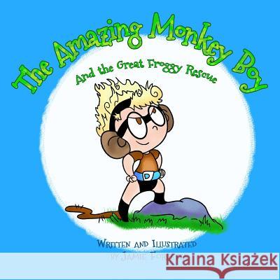 The Amazing Monkey Boy: & The Great Froggy Rescue Forgetta, Jamie 9780692617205 Stillwater River Publications - książka
