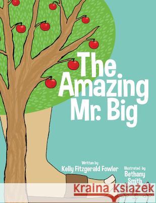 The Amazing Mr. Big Kelly Fitzgerald Fowler Bethany Smith 9780692457276 Amazing Mr. Big - książka