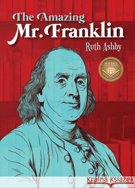 The Amazing Mr. Franklin: Or the Boy Who Read Everything Ruth Ashby 9781682631027 Peachtree Publishers - książka