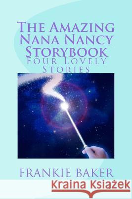 The Amazing Nana Nancy Storybook: Four Lovely Stories MR F. Baker 9781519124128 Createspace - książka