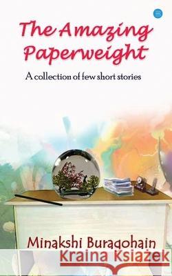 The Amazing Paperweight Minakshi Buragohain   9789357040884 Blue Rose Publishers - książka