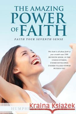 The Amazing Power of Faith Humphrey O Akparah 9781628712063 Xulon Press - książka