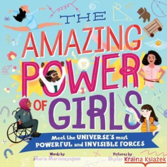 The Amazing Power of Girls: Meet the Universe's Most Powerful and invisible Forces  9781728294308 Sourcebooks, Inc - książka