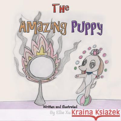 The Amazing Puppy Ellie Xu 9781452524238 Balboa Press International - książka